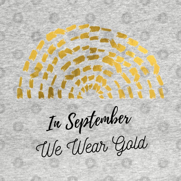 Nice quote, In September We Wear Gold, Childhood Cancer Awareness by Mohammed ALRawi